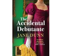 The Accidental Debutante: A Regency Romance between a daring young lady and dashing lord from Jane Dunn