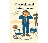 The Accidental Entrepreneur: How Not to Start a Business