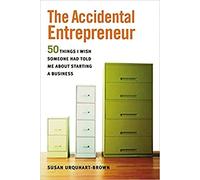 The Accidental Entrepreneur: The 50 Things I Wish Someone Had Told Me About Starting a Business