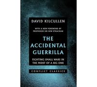 The Accidental Guerrilla: Fighting Small Wars in the Midst of a Big One: 1 (Conflict Classics, 1)