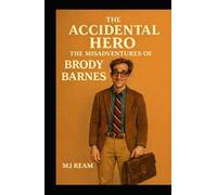 The Accidental Hero: The Misadventures of Brody Barnes