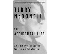 The Accidental Life: An Editor's Notes on Writing and Writers