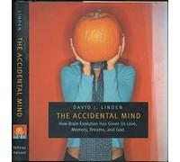 The Accidental Mind - How Brain Evolution Has Given Us Love, Memory, Dreams and God