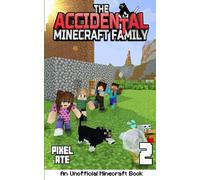 The Accidental Minecraft Family: Book 2: (An Unofficial Minecraft Book)