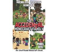The Accidental Minecraft Family: MegaBlock 2 Edition (Books 5-8)