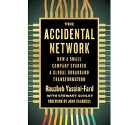 The Accidental Network: How a Small Company Sparked a Global Broadband Transformation