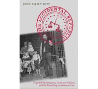 The Accidental Republic: Crippled Workingmen, Destitute Widows, and the Remaking of American Law