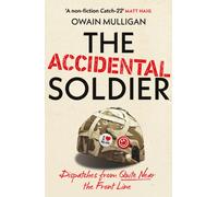 The Accidental Soldier : As recommended on Off Menu and The Rest is Entertainment - 'Very, very funny, genuinely brilliant', MARINA HYDE