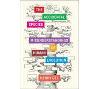 The Accidental Species - Misunderstandings of Human Evolution