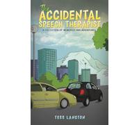 The Accidental Speech Therapist: A Collection Of Memories And Adventures