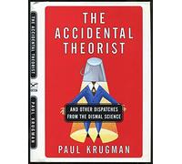 The Accidental Theorist - & Other Dispatches From The Dismal Science