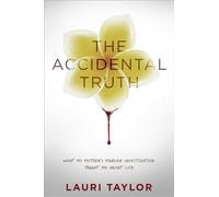 The Accidental Truth: What My Mother's Murder Investigation Taught Me About Life