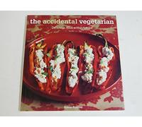 The Accidental Vegetarian: Delicious Food Without Meat