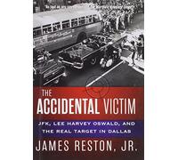 The Accidental Victim: JFK, Lee Harvey Oswald, and the Real Target in Dallas