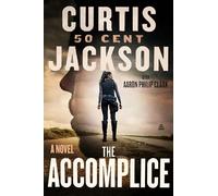 The Accomplice: A Novel: 1 (Curtis “50 Cent” Jackson Presents, 1)