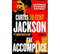 The Accomplice: A Page-Turning Suspense Novel with a Strong Female Lead and a Dangerous Criminal Enterprise: 1 (Curtis “50 Cent” Jackson Presents, 1)