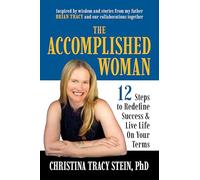The Accomplished Woman : 12 Steps to Redefining Success and Live Life on Your Terms