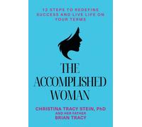 The Accomplished Woman : 12 Steps to Redefining Success and Live Life on Your Terms