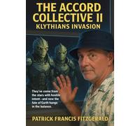 The Accord Collective II: Klythian's Invasion (Across space, time, and dimensions, The Accord dares to ask what happens when humanity’s greatest experiment collides with force)