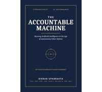 The Accountable Machine: Securing Artificial Intelligence in the Age of Autonomous Cyber Defense