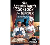 The Accountant’s Cookbook for Murder: A Cozy Culinary Small-Town Mystery of Food, Fraud, and Fatality