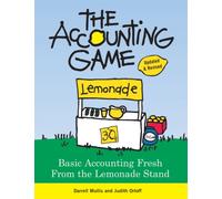 The Accounting Game : Basic Accounting Fresh from the Lemonade Stand