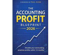 The Accounting Profit Blueprint 2026: Double your accounting practice profits within 12 months