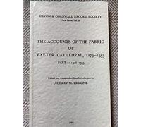 The Accounts of the Fabric of Exeter Cathedral 1279-1353, Part II: 26 (Devon and Cornwall Record Society)