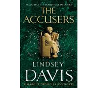 The Accusers: (Marco Didius Falco: book XV): a compelling and captivating historical mystery set in Rome from bestselling author Lindsey Davis: 15 (Falco, 15)