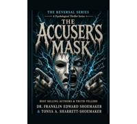 THE ACCUSER'S MASK: The Hidden Face Behind Every False Accusation (THE REVERSAL SERIES)
