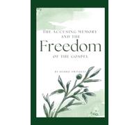 The Accusing Memory and the Freedom of the Gospel