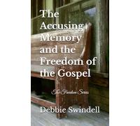 The Accusing Memory and the Freedom of the Gospel (The Freedom Series)