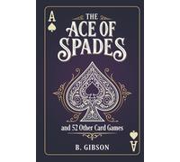 The Ace of Spades and 52 0ther Card Games: A Backpackers Guide to Card Guides