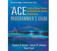 The ACE Programmer's Guide: Practical Design Patterns for Network and Systems Programming