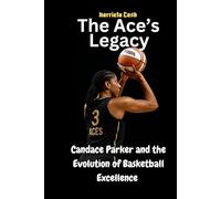 The Ace’s Legacy: Candace Parker and the Evolution of Basketball Excellence (Harriet cash inspirations)
