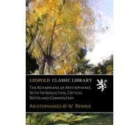 The Acharnians of Aristophanes. With Introduction, Critical Notes and Commentary