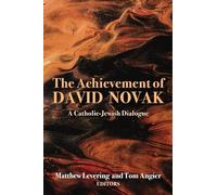 The Achievement of David Novak: A Catholic-Jewish Dialogue