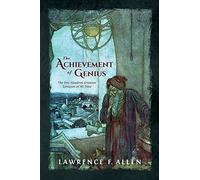 The Achievement of Genius: The One Hundred Greatest Geniuses of All Time
