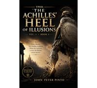 THE ACHILLES' HEEL OF ILLUSIONS: THE PHOENIX HAS RISEN - THE ILLUSIONS OF THE GODS