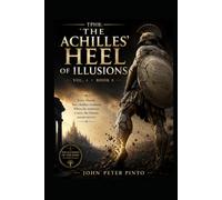 THE ACHILLES' HEEL OF ILLUSIONS: THE PHOENIX HAS RISEN - THE ILLUSIONS OF THE GODS