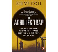 The Achilles Trap : Saddam Hussein, the United States and the Middle East, 1979-2003
