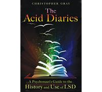 The Acid Diaries: A Psychonaut's Guide to the History and Use of LSD