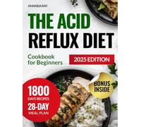 The Acid Reflux Diet Cookbook for Beginners: 1800 Days of Healthy, Easy & Delicious Recipes to Help Relieve Heartburn & Reduce Discomfort. Includes a ... (Quick & Easy, Healthy Diet Recipes Books)