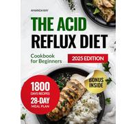 The Acid Reflux Diet Cookbook for Beginners: 1800 Days of Healthy, Easy & Delicious Recipes to Help Relieve Heartburn & Reduce Discomfort. Includes a ... (Quick & Easy, Healthy Diet Recipes Books)