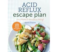 The Acid Reflux Escape Plan: Two weeks to Heartburn Relief