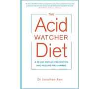 The Acid Watcher Diet: A 28-Day Reflux Prevention and Healing Programme