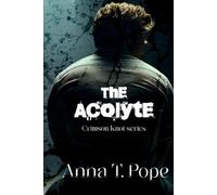 The Acolyte: A Dark, Slow-burn, Age-gap, BDSM-charged MM Romance (The Crimson Knot)