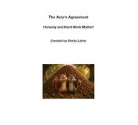 The Acorn Agreement: Honesty and Hard Work Matter (Teaching Morals and Principles)