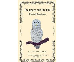 The Acorn and the Owl: Aristotle's Metaphysics (Philosophy for Kids)