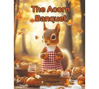 The Acorn Banquet: A Cozy Bedtime Story About Gratitude and Friendship